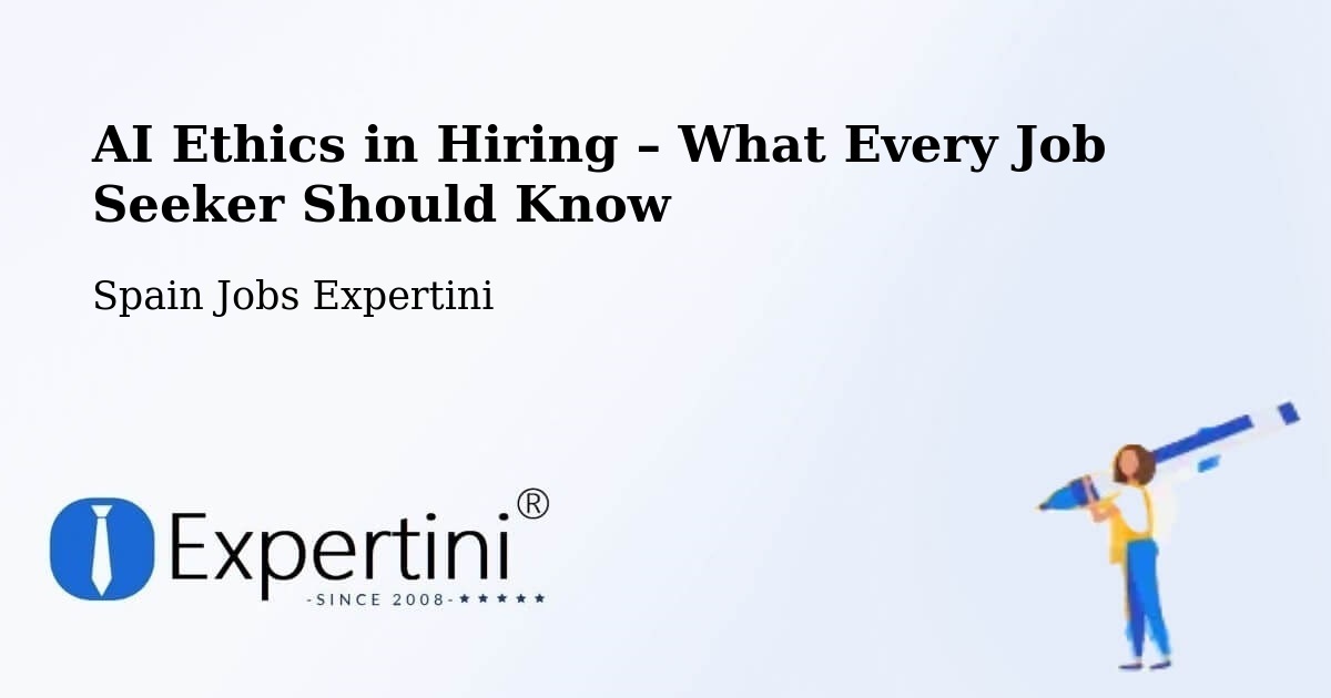AI Ethics in Recruitment & Hiring – Zafarraya - Zafarraya, Spain Jobs Expertini