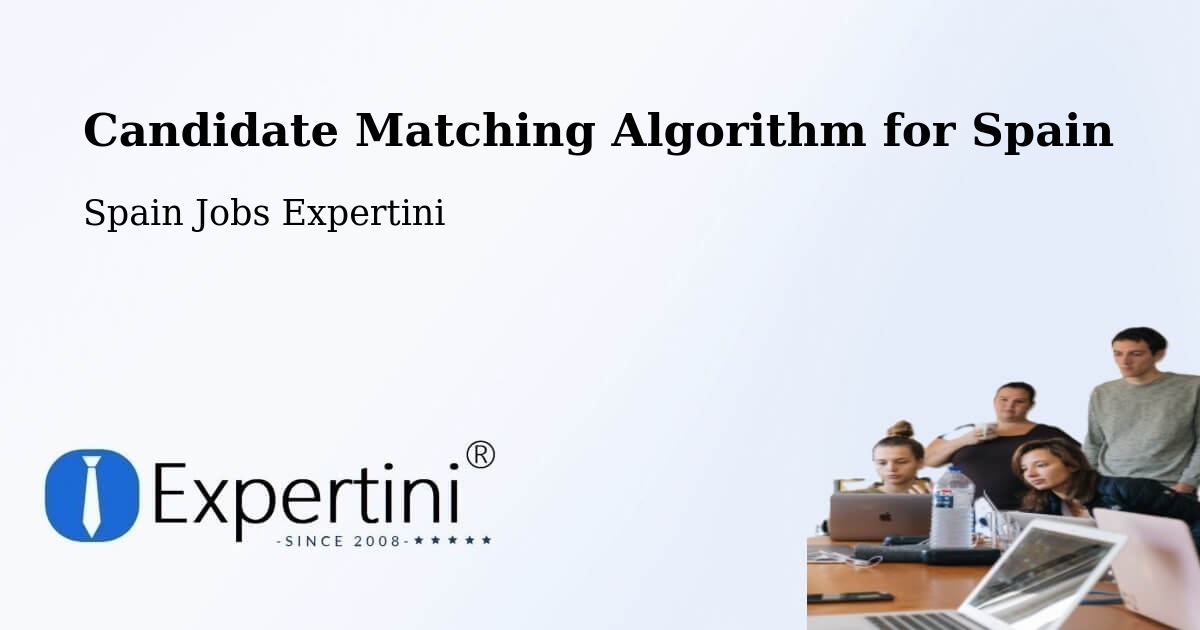 Candidate Matching Algorithm Overview – Zafarraya - Spain Jobs Expertini